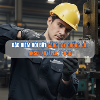 ĐẶC ĐIỂM NỔI BẬT CỦA GĂNG TAY CHỐNG CẮT ANSELL HYFLEX 11-840