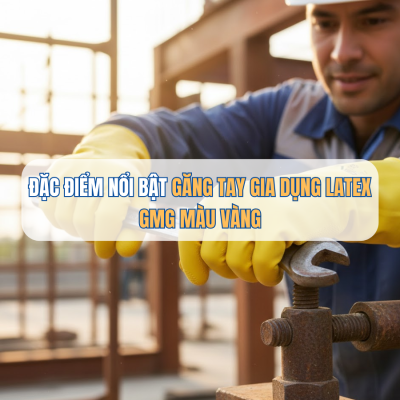 ĐẶC ĐIỂM NỔI BẬT CỦA GĂNG TAY GIA DỤNG LATEX MÀU VÀNG MÃ L1801