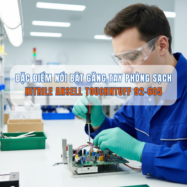 ĐẶC ĐIỂM NỔI BẬT CỦA GĂNG TAY PHÒNG SẠCH NITRILE ANSELL TOUCHNTUFF 92-605