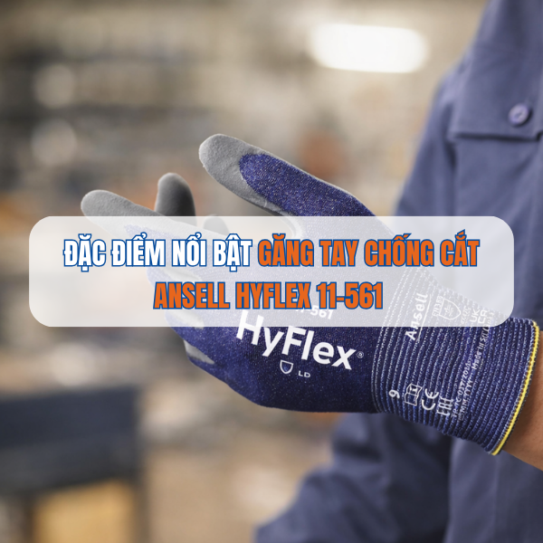 ĐẶC ĐIỂM NỔI BẬT CỦA GĂNG TAY CHỐNG CẮT HYFLEX 11-561