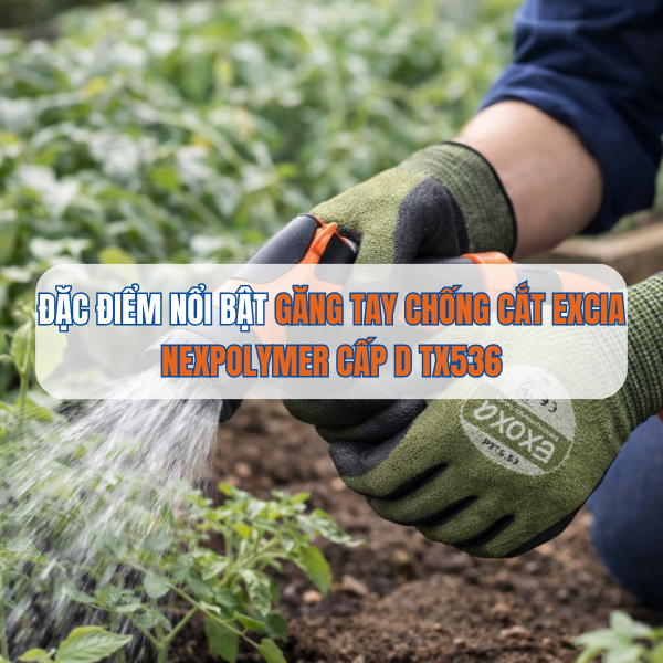ĐẶC ĐIỂM NỔI BẬT CỦA GĂNG TAY CHỐNG CẮT EXCIA NEXPOLYMER TX536