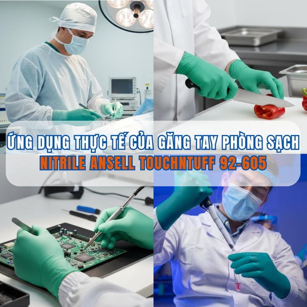 ỨNG DỤNG THỰC TẾ CỦA GĂNG TAY PHÒNG SẠCH NITRILE ANSELL TOUCHNTUFF 92-605