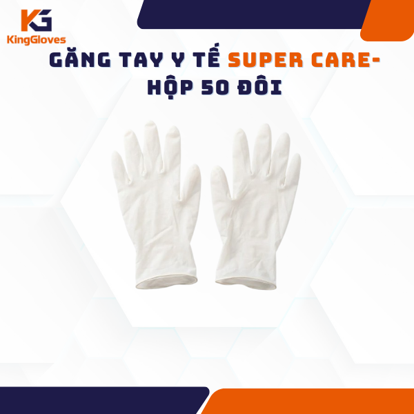 GĂNG TAY Y TẾ SUPER CARE- HỘP 50 ĐÔI