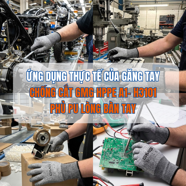ỨNG DỤNG THỰC TẾ CỦA GĂNG TAY CHỐNG CẮT GMG HPPE A1- H3101 PHỦ PU LÒNG BÀN TAY