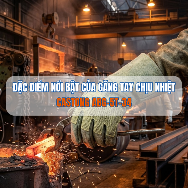 ĐẶC ĐIỂM NỔI BẬT CỦA GĂNG TAY CHỊU NHIỆT CASTONG ABG-5T-34